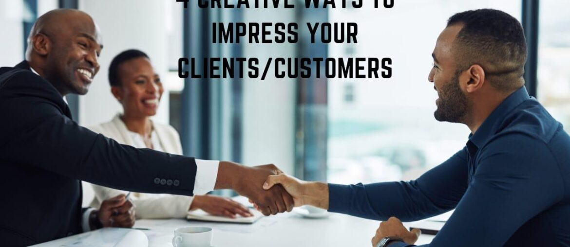 8 Creative Ways to Impress Your Customers- (2023) 4 Creative Ways to Impress Your Customers