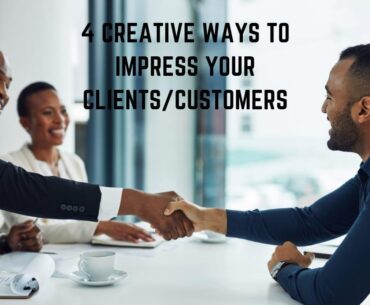 4 Creative Ways to Impress Your Customers