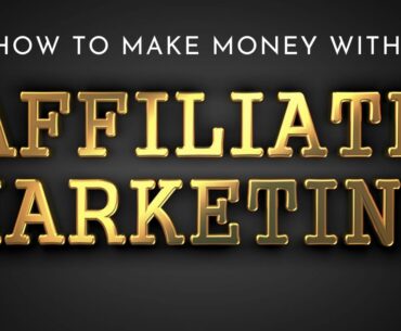 How To Make Money With Affiliate Marketing