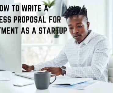 How to Write a Business Proposal for Investment as a Startup