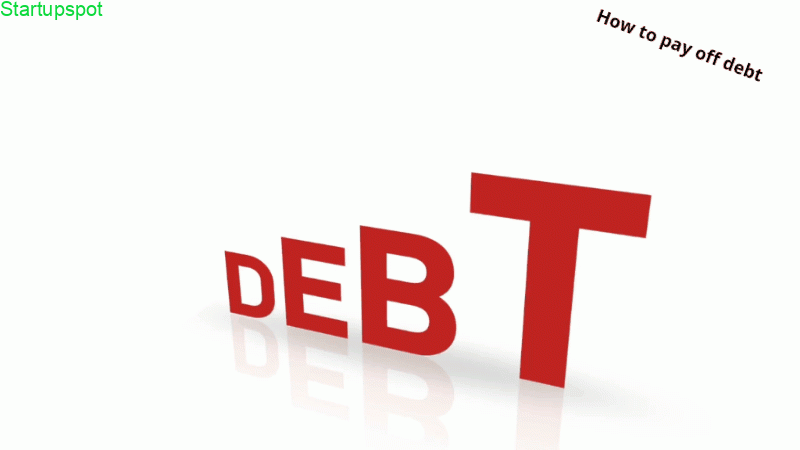 How To Pay Off Debts – 6 Tips for Debts Payment for Startups