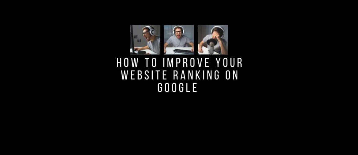 How To Improve Your Website Ranking On Google How To Improve Your Website Ranking On Google