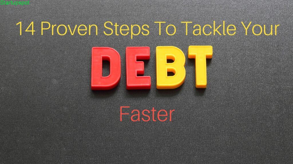 14 Proven Steps To Tackle Your Debts Faster