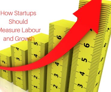 How Startups Should Measure Labour and Growth