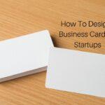 How To Design A Business Card For Startups