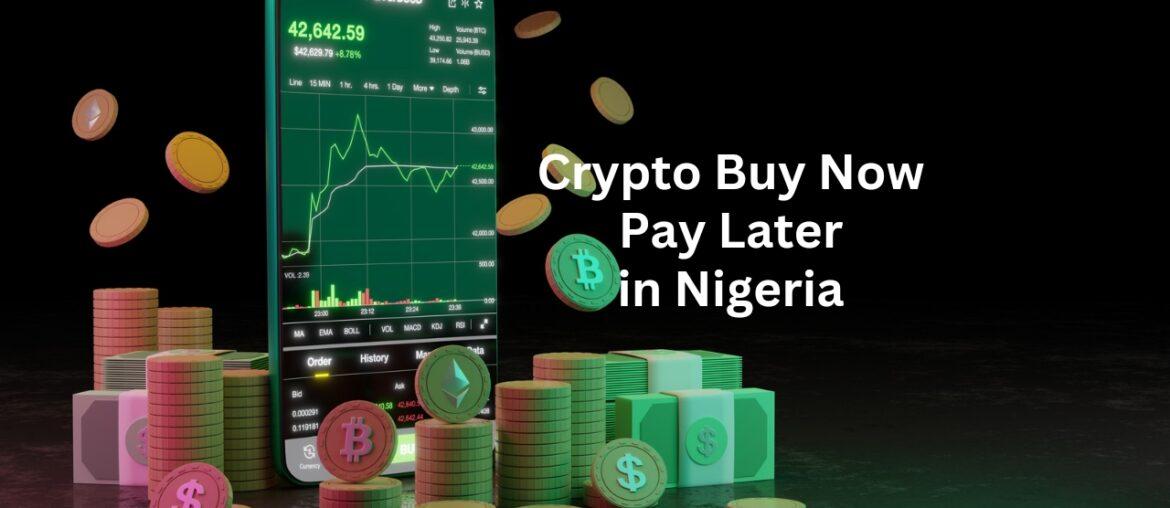 Crypto Buy Now Pay Later in Nigeria