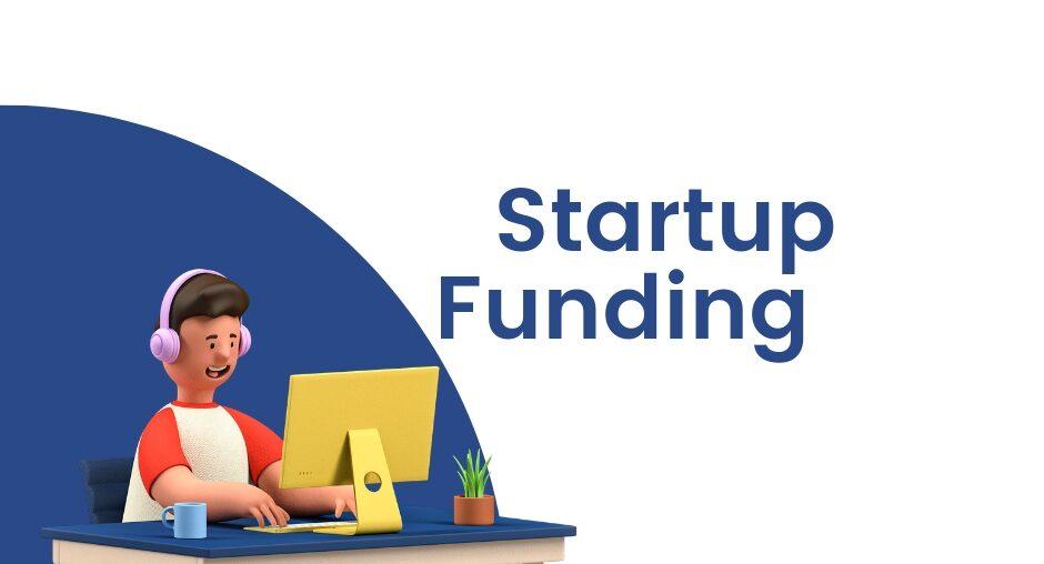 Startup Funding- All You Need To Know