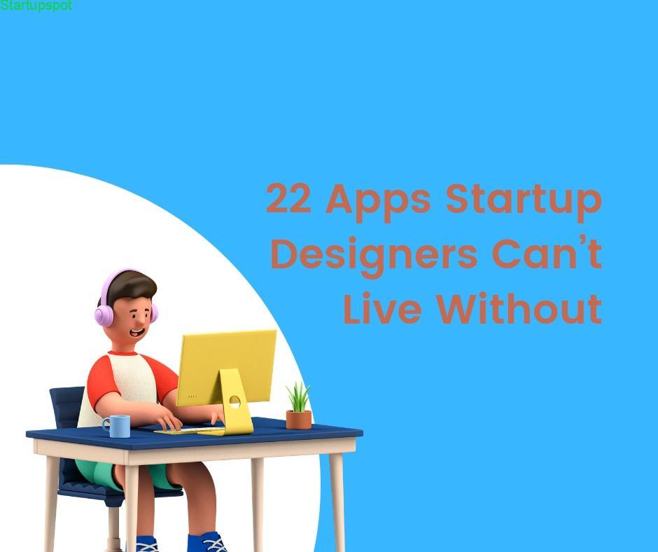 22 Apps Startup Designers Can’t Live Without